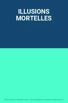 Couverture du produit · ILLUSIONS MORTELLES