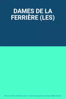 Couverture du produit · DAMES DE LA FERRIÈRE (LES)