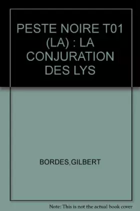 Couverture du produit · PESTE NOIRE T01 (LA) : LA CONJURATION DES LYS