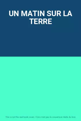 Couverture du produit · UN MATIN SUR LA TERRE