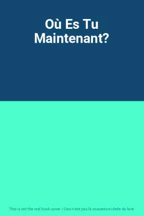 Couverture du produit · Où Es Tu Maintenant?