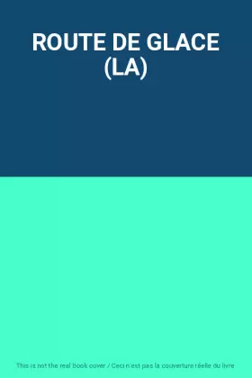 Couverture du produit · ROUTE DE GLACE (LA)