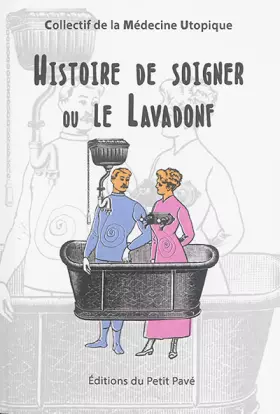 Couverture du produit · Histoire de soigner ou Le Lavadonf