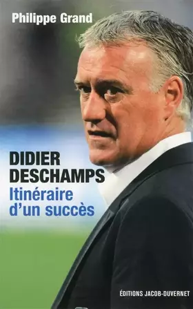 Couverture du produit · Didier Deschamps, itinéraire d'un succès