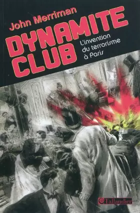 Couverture du produit · Dynamite Club : L'invention du terrorisme à Paris