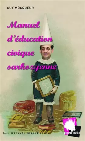 Couverture du produit · Manuel d'éducation civique sarkozyenne