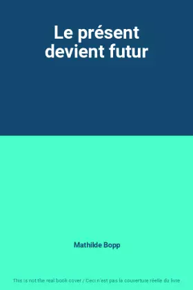 Couverture du produit · Le présent devient futur