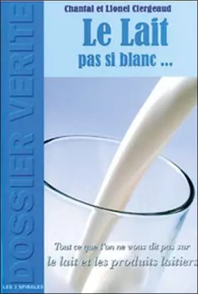Couverture du produit · Lait pas si blanc