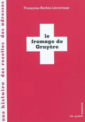 Couverture du produit · Le Fromage de Gruyère