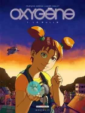 Couverture du produit · Oxygène, Tome 1 : La bulle