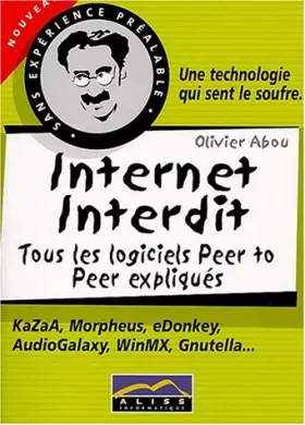 Couverture du produit · Internet interdit. Tous les logiciels Peer to Peer expliqués