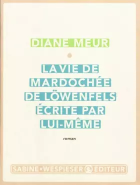 Couverture du produit · La Vie de Mardochée de Löwenfels, écrite par lui-même