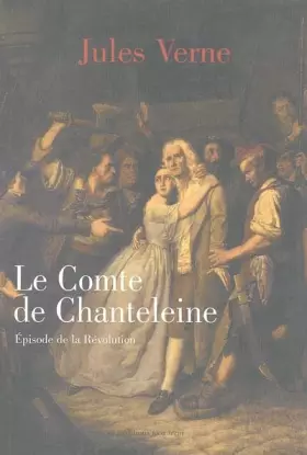 Couverture du produit · Le Comte de Chanteleine : Episode de la Révolution