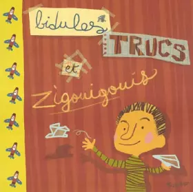 Couverture du produit · Bidules trucs et zigouigouis