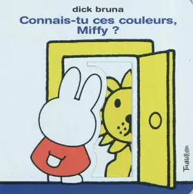 Couverture du produit · Connais-tu ces couleurs, Miffy ?