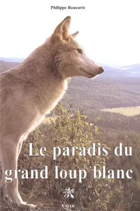 Couverture du produit · Le paradis du grand loup blanc