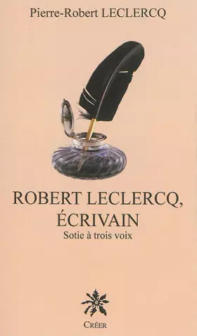 Couverture du produit · Robert Leclercq, écrivain: Sotie à trois voix