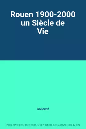 Couverture du produit · Rouen 1900-2000 un Siècle de Vie