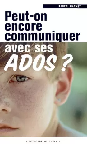 Couverture du produit · Peut-on encore communiquer avec ses ados ?