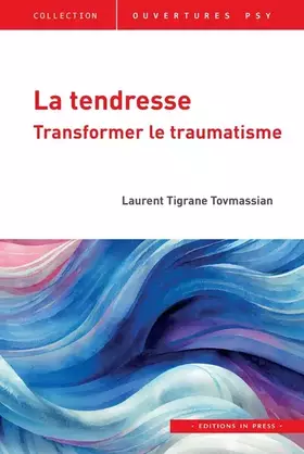 Couverture du produit · La tendresse: Transformer le traumatisme