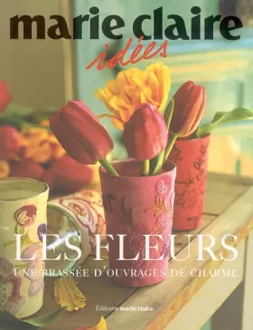 Couverture du produit · Les fleurs : Une brassée d'ouvrages de charme