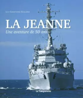 Couverture du produit · LA JEANNE, UNE AVENTURE DE 50 ANS