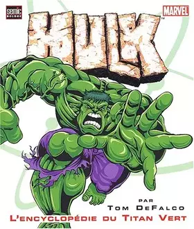 Couverture du produit · Hulk : L'encyclopédie du Titan Vert