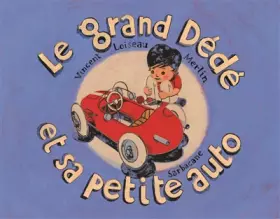 Couverture du produit · Le grand Dédé et sa petite auto