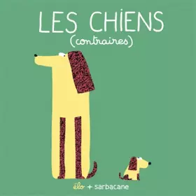 Couverture du produit · Les chiens (contraires): Dès 3 ans