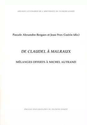 Couverture du produit · De Claudel à Malraux : Mélanges offerts à Michel Autrand