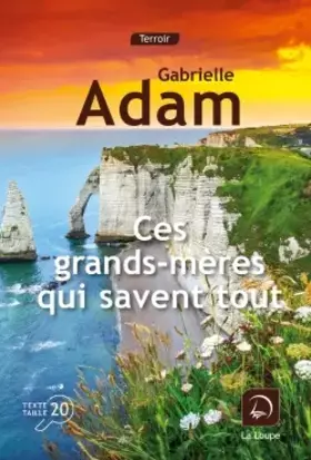 Couverture du produit · Ces grands-mères qui savent tout