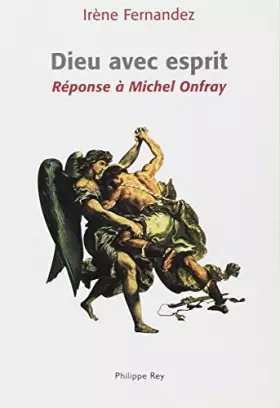 Couverture du produit · Dieu avec esprit : Réponse à Michel Onfray