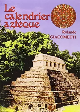 Couverture du produit · Le Calendrier Azteque