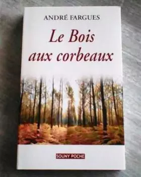 Couverture du produit · Le Bois aux Corbeaux