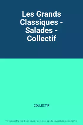 Couverture du produit · Les Grands Classiques - Salades - Collectif