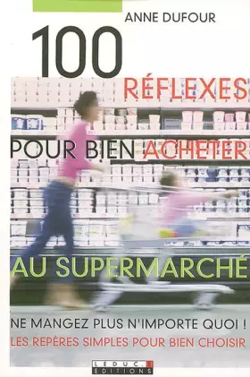 Couverture du produit · 100 réflexes pour bien acheter au supermarché