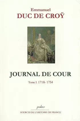 Couverture du produit · Journal de cour: Tome 1, 1718-1754