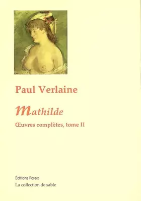 Couverture du produit · Oeuvres complètes: Tome 2, Mathilde (1869-1871)