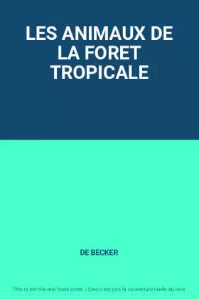 Couverture du produit · LES ANIMAUX DE LA FORET TROPICALE