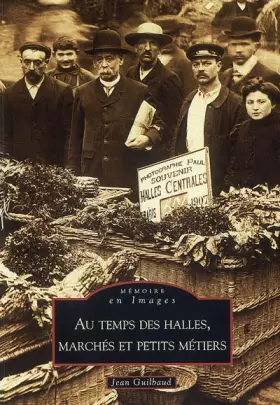 Couverture du produit · Au temps des halles, marchés et petits métiers