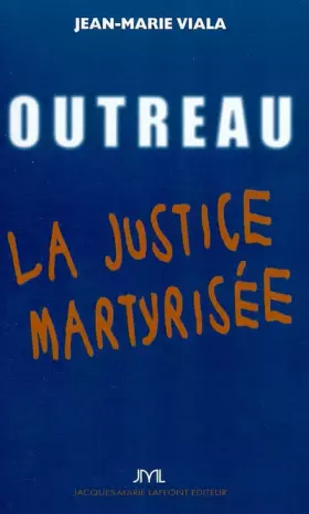 Couverture du produit · Outreau ou la justice martyrisée