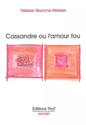 Couverture du produit · Cassandre ou l'amour fou.