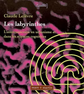 Couverture du produit · LES LABYRINTHES L INTERCONNEXION EN URANISME ET DANS LES SCIENCES COGNITIVES