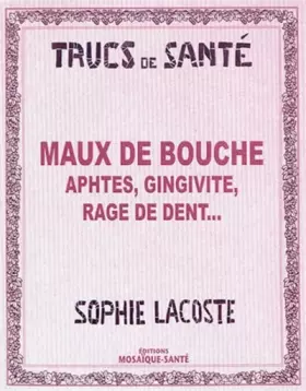 Couverture du produit · Maux de bouche : Aphtes, gingivite, rage de dent...