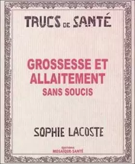 Couverture du produit · Grossesse et allaitement sans soucis