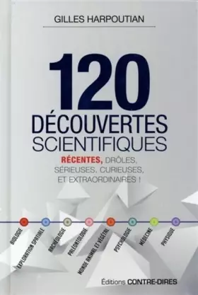 Couverture du produit · 120 découvertes scientifiques récentes