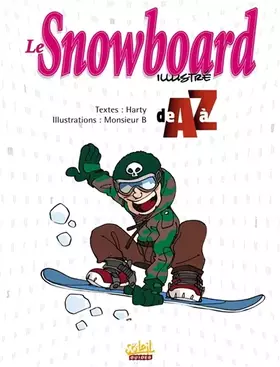 Couverture du produit · Le Snowboard illustré de A à Z