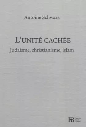 Couverture du produit · L'unité cachée: Judaïsme, christianisme, islam
