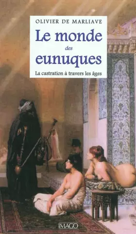 Couverture du produit · Le monde des eunuques: La castration à travers les âges