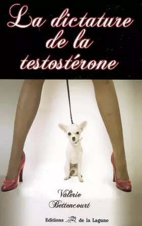 Couverture du produit · La dictature de la testostérone